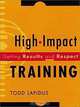 High-Impact Training : Getting Results and Respect, Todd Lapidus, Todd Lapidus 