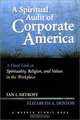 A Spiritual Audit of Corporate America : A Hard Look at Spirituality, Religion, and Values in the Workplace (Jossey-Bass Business & Management Series), Ian Mitroff, Elizabeth A. Denton, Elizabeth A. Denton 