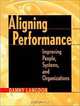 Aligning Performance: Improving People, Systems and Organization, Danny Langdon, Danny Langdon 