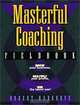 Masterful Coaching Fieldbook, Robert Hargrove 