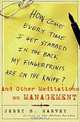 How Come Every Time I Get Stabbed in the Back My Fingerprints Are on the Knife? : And Other Meditations on Management, Jerry B. Harvey 