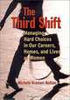 The Third Shift: Managing Hard Choices in Our Careers, Homes, and Lives as Women, Michele Bolton 
