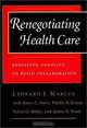 Renegotiating Health Care, : Resolving Conflict to Build Collaboration, Leonard J. Marcus, Leonard J. Marcus, Phyllis B. Kritek, Velvet 
