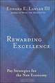 Rewarding Excellence : Pay Strategies for the New Economy, Edward E. Lawler III 