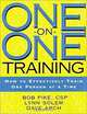 One-on-One Training : How to Effectively Train One Person at a Time, Bob Pike, Lynn Solem, Dave Arch 