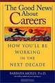 The Good News About Careers, Barbara Moses PhD 