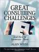 Great Consulting Challenges : And How to Surmount Them (Ultimate Consultant Series), Alan Weiss 
