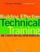 Building Effective Technical Training : How to Develop Hard Skills Within Organizations, William J. Rothwell, Joseph A. Benkowski 