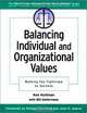 Balancing Individual and Organizational Values: Walking the Tightrope to Success, Ken Hultman, Ken Hultman 