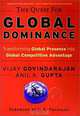 The Quest for Global Dominance: Transforming Global Presence into Global Competitive Advantage, Vijay Govindarajan, Anil K. Gupta 