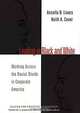 Leading in Black and White : Working Across the Racial Divide in Corporate America (J-B CCL (Center for Creative Leadership)), Ancella B. Livers, Keith A. Caver 