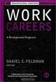 Work Careers : A Developmental Perspective (J-B SIOP Frontiers Series), Daniel C. Feldman 