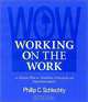 Working on the Work : An Action Plan for Teachers, Principals, and Superintendents (Jossey-Bass Education Series), Phillip C. Schlechty 