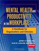 Mental Health and Productivity in the Workplace: A Handbook for Organizations and Clinicians, Jeffrey P. Kahn, Alan M. Langlieb 