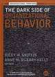 The Dark Side of Organizational Behavior (J-B SIOP Frontiers Series), Ricky W. Griffin, Anne O