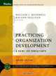 Practicing Organization Development: A Guide for Consultants (J-B O-D (Organizational Development)), 