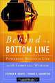 Behind the Bottom Line: Powering Business Life with Spiritual Wisdom, Stephen R. Graves, Thomas G. Addington, Stephen R. Graves, Thomas G. Addington 