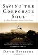 Saving the Corporate Soul--and (Who Knows?) Maybe Your Own: Eight Principles for Creating and Preserving Wealth and Well-Being for You and Your Company Without Selling Out, David Batstone 