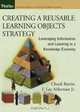 Creating a Reusable Learning Objects Strategy : Leveraging Information and Learning in a Knowledge Economy, F. Lee Alderman 