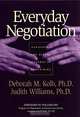 Everyday Negotiation: Navigating the Hidden Agendas in Bargaining, Deborah M. Kolb, Judith Williams, Deborah M. Kolb, Judith Williams 