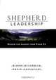 Shepherd Leadership : Wisdom for Leaders from Psalm 23, Blaine McCormick, David Davenport 