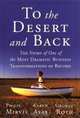 To the Desert and Back: The Story of the Most Dramatic Business Transformation on Record, Philip H. Mirvis 