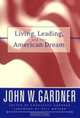 Living, Leading, and the American Dream, John W. Gardner 
