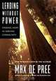 Leading Without Power: Finding Hope in Serving Community, Paperback Edition, Max De Pree, Max De Pree 