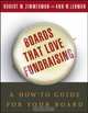 Boards That Love Fundraising : A How-to Guide for Your Board, Robert M. Zimmerman 