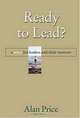 Ready to Lead? A Story for Leaders and Their Mentors, Alan Price 