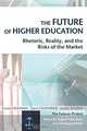 The Future of Higher Education : Rhetoric, Reality, and the Risks of the Market, Frank Newman, Lara Couturier, Jamie Scurry 