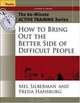 The 60-Minute Active Training Series: How to Bring Out the Better Side of Difficult People, Leader