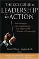 The CCL Guide to Leadership in Action : How Managers and Organizations Can Improve the Practice of Leadership (J-B CCL (Center for Creative Leadership)), 