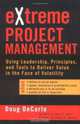 eXtreme Project Management: Using Leadership, Principles, and Tools to Deliver Value in the Face of Volatility, Douglas DeCarlo 