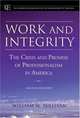 Work and Integrity : The Crisis and Promise of Professionalism in America (JB-Carnegie Foundation for the Adavancement of Teaching), William M. Sullivan 