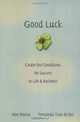 Good Luck : Creating the Conditions for Success in Life and Business, Alex Rovira 
