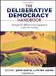 The Deliberative Democracy Handbook: Strategies for Effective Civic Engagement in the Twenty-First Century, 