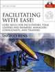 Facilitating with Ease!, with CD : Core Skills for Facilitators, Team Leaders and Members, Managers, Consultants, and Trainers, Ingrid Bens 