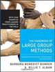 The Handbook of Large Group Methods: Creating Systemic Change in Organizations and Communities (Jossey-Bass Business & Management), Barbara Benedict Bunker, Billie T. Alban 