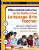Differentiated Instruction for the Middle School Language Arts Teacher: Activities and Strategies for an Inclusive Classroom (Differentiated Instruction for Middle School Teachers), Joan D