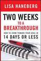 Two Weeks to a Breakthrough: How to Zoom Toward Your Goal in 14 Days or Less, Lisa L. Haneberg 
