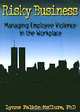 Risky Business: Managing Employee Violence in the Workplace, Lynne Falkin McClure 