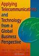Applying Telecommunications and Technology from a Global Business Perspective, Jay J. R. Zajas, Olive D. Church 