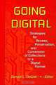 Going Digital: Strategies for Access, Preservation, and Conversion of Collections to a Digital Format, Donald L. Dewitt 