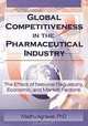 Global Competitiveness in the Pharmaceutical Industry: The Effect of National Regulatory, Economic, and Market Factors, Madhu Agrawal 