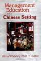 Management Education in the Chinese Setting, Alma M. Whiteley, Alma, Phd Whiteley 