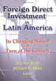 Foreign Direct Investment in Latin America: Its Changing Nature at the Turn of the Century, Werner Baer, William R. Miles 
