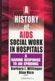 A History of AIDS Social Work in Hospitals: A Daring Response to an Epidemic, 