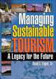 Managing Sustainable Tourism: A Legacy for the Future, David L. Edgell 