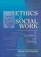 Ethics in Social Work: A Context of Caring (Haworth Social Work Practice in Action), David Guttmann 